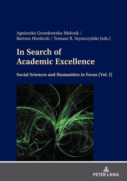In Search of Academic Excellence: Social Sciences and Humanities in Focus (Vol. I)