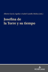Title: Josefina de la Torre y su tiempo, Author: Alberto García Aguilar