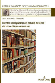 Title: Fuentes lexicográficas del estudio histórico del léxico hispanoamericano, Author: José Carlos Huisa Téllez