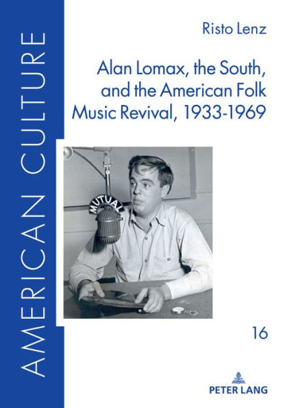 Alan Lomax, the South, and the American Folk Music Revival, 1933-1969