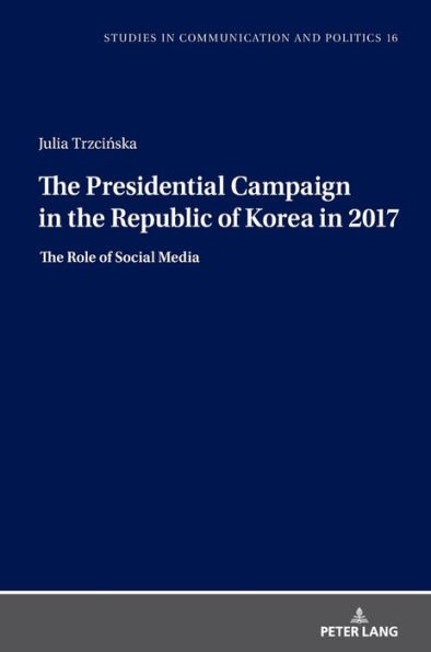 The Presidential Campaign in the Republic of Korea in 2017: The Role of Social Media