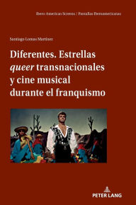 Title: Diferentes. Estrellas queer transnacionales y cine musical durante el franquismo, Author: Santiago Lomas Martínez