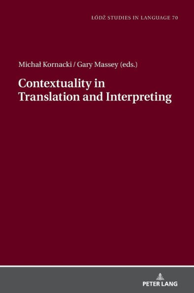 Contextuality in Translation and Interpreting: Selected Papers from the Lódz-ZHAW Duo Colloquium on Translation and Meaning 2020-2021