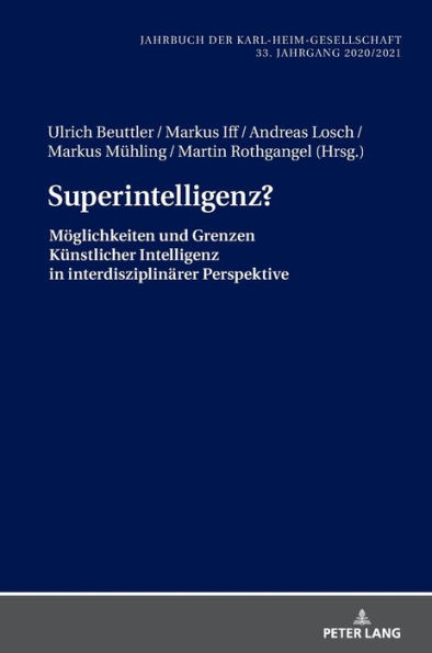 Superintelligenz?: Moeglichkeiten und Grenzen Kuenstlicher Intelligenz in interdisziplinaerer Perspektive