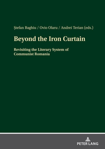 Beyond the Iron Curtain: Revisiting the Literary System of Communist Romania