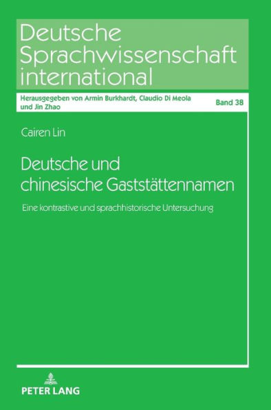 Deutsche und chinesische Gaststaettennamen: Eine kontrastive und sprachhistorische Untersuchung