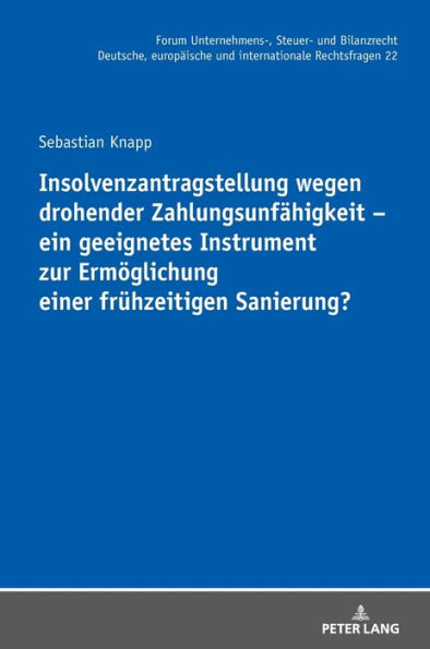 Insolvenzantragstellung wegen drohender Zahlungsunfaehigkeit - ein geeignetes Instrument zur Ermoeglichung einer fruehzeitigen Sanierung?