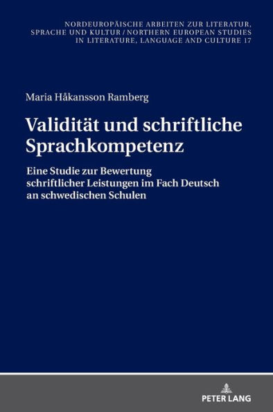 Validitaet und schriftliche Sprachkompetenz: Eine Studie zur Bewertung schriftlicher Leistungen im Fach Deutsch an schwedischen Schulen