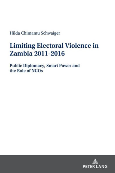 Limiting Electoral Violence in Zambia 2011-2016: Public Diplomacy, Smart Power and the Role of NGOs