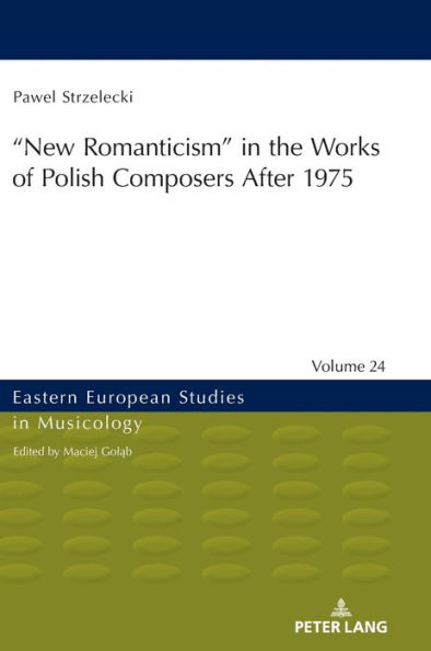 ?New Romanticism" in the Works of Polish Composers After 1975