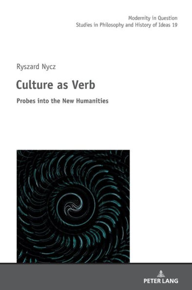 Culture as Verb: Probes into the New Humanities