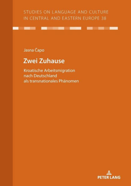 Zwei Zuhause: Kroatische Arbeitsmigration nach Deutschland als transnationales Phaenomen