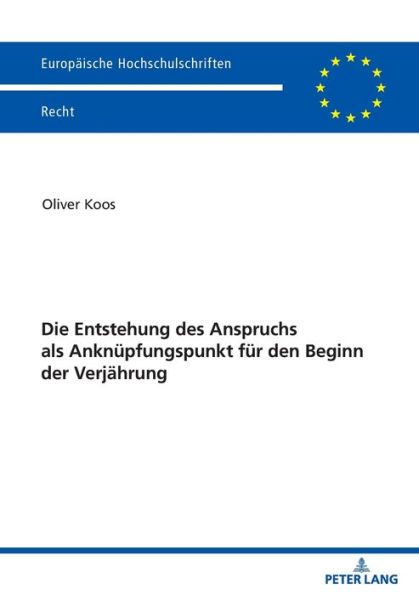 Die Entstehung des Anspruchs als Anknuepfungspunkt fuer den Beginn der Verjaehrung