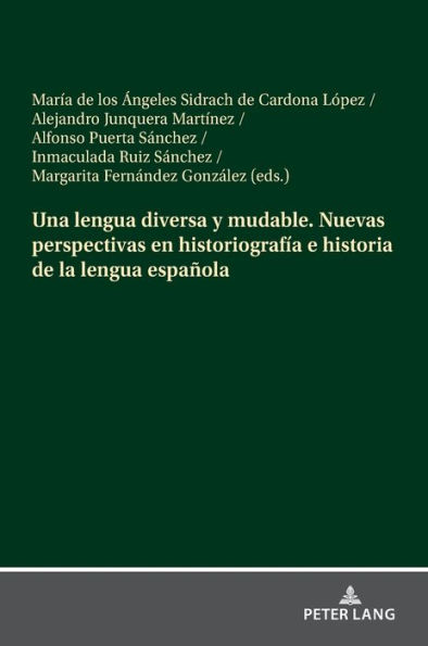 Una lengua diversa y mudable. Nuevas perspectivas en historiografía e historia de la lengua española