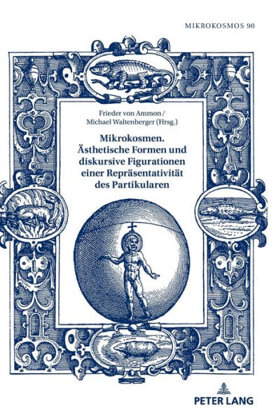 Mikrokosmen. Aesthetische Formen und diskursive Figurationen einer Repraesentativitaet des Partikularen
