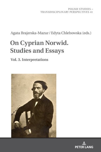 On Cyprian Norwid. Studies and Essays: Vol. 3. Interpretations