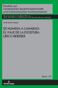 Title: De Numidia a Canarias: el viaje de la escritura líbico-bereber, Author: Irma Mora-Aguiar