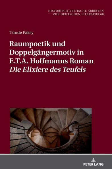 Raumpoetik und Doppelgaengermotiv in E.T.A. Hoffmanns Roman «Die Elixiere des Teufels»