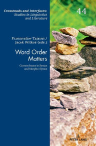 Title: Word Order Matters: Current Issues in Syntax and Morpho-Syntax, Author: Jacek Witkos