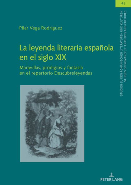 La leyenda literaria española en el siglo XIX: Maravillas, prodigios y fantasía en el repertorio Descubreleyendas