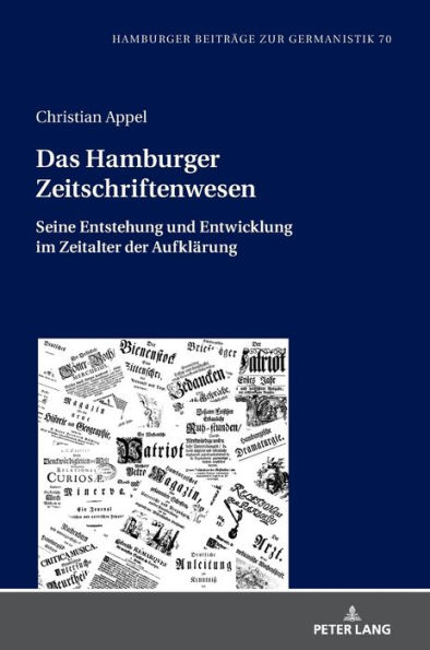 Das Hamburger Zeitschriftenwesen: Seine Entstehung und Entwicklung im Zeitalter der Aufklaerung