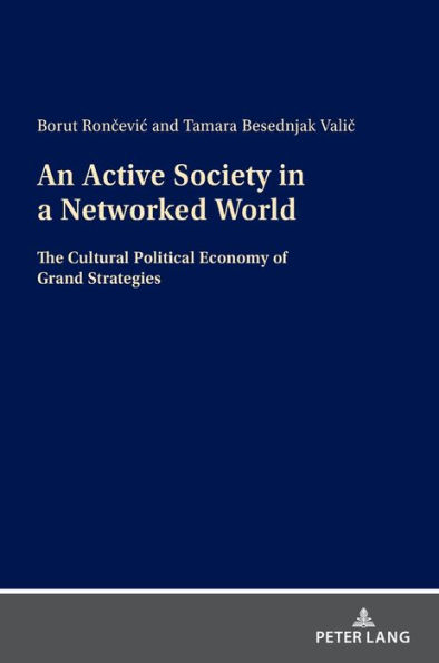 An Active Society in a Networked World: The Cultural Political Economy of Grand Strategies