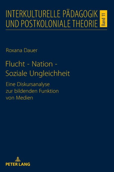 Flucht - Nation - Soziale Ungleichheit: Eine Diskursanalyse zur bildenden Funktion von Medien