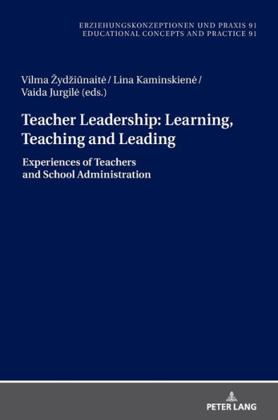 Teacher Leadership: Learning, Teaching and Leading: Experiences of Teachers and School Administration