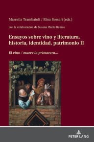 Title: Ensayos sobre vino y literatura, historia, identidad, patrimonio II: <I>El vino