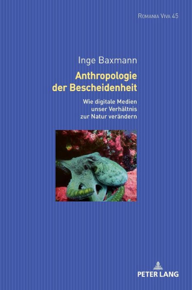 Anthropologie der Bescheidenheit: Wie digitale Technologien unser Verhaeltnis zur Natur veraendern