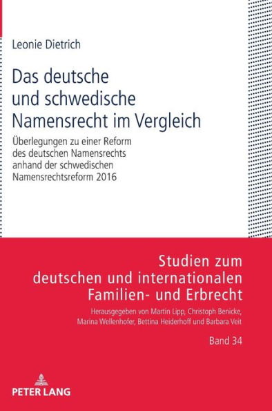 Das deutsche und schwedische Namensrecht im Vergleich: Ueberlegungen zu einer Reform des deutschen Namensrechts anhand der schwedischen Namensrechtsreform 2016