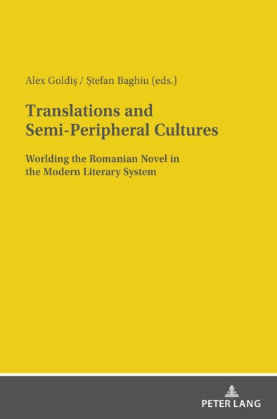 Translations and Semi-Peripheral Cultures: Worlding the Romanian Novel in the Modern Literary System