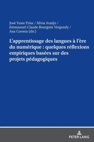 Title: L'apprentissage des langues à l'ère du numérique : quelques réflexions empiriques basées sur des projets pédagogiques, Author: José Yuste Frías