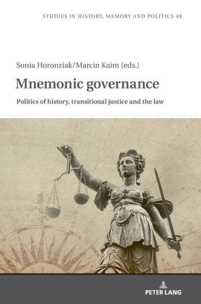 Mnemonic Governance: Politics of History, Transitional Justice and the Law