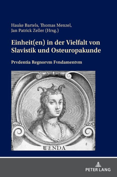 Einheit(en) in der Vielfalt von Slavistik und Osteuropakunde: Prvdentia Regnorvm Fvndamentvm