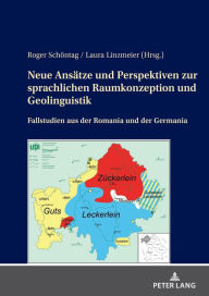 Title: Neue Ansaetze und Perspektiven zur sprachlichen Raumkonzeption und Geolinguistik: Fallstudien aus der Romania und der Germania, Author: Roger Schöntag