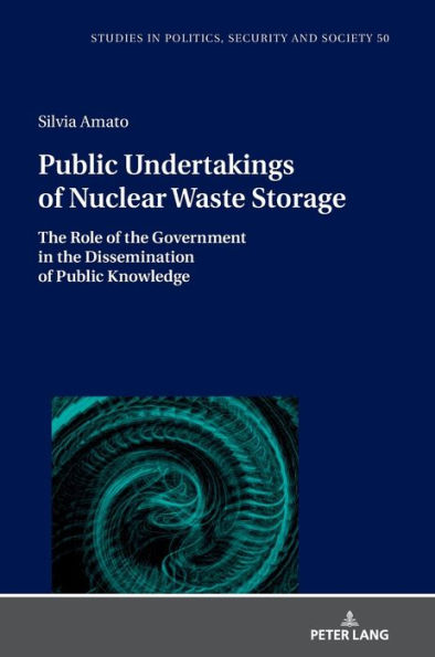 Public Undertakings of Nuclear Waste Storage: The Role of the Government in the Dissemination of Public Knowledge