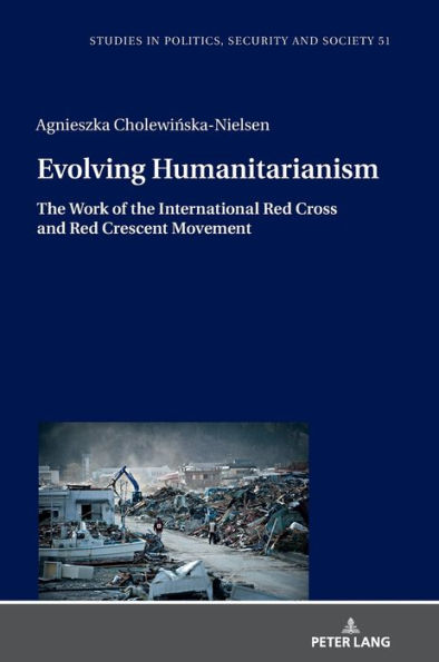 Evolving Humanitarianism: The Work of the International Red Cross and Red Crescent Movement