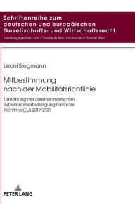 Title: Mitbestimmung nach der Mobilitaetsrichtlinie: Umsetzung der unternehmerischen Arbeitnehmerbeteiligung nach der Richtlinie (EU) 2019/2121, Author: Leoni Stegmann