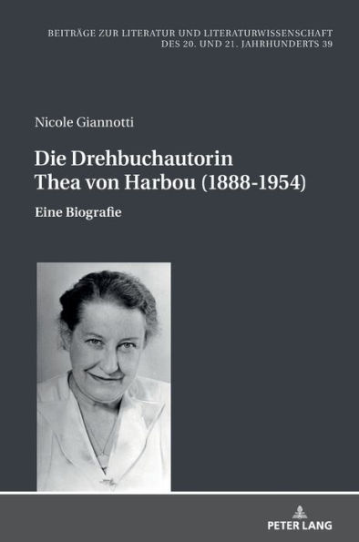 Die Drehbuchautorin Thea von Harbou (1888-1954): Eine Biografie