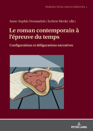 Title: Le roman contemporain à l'épreuve du temps: Configurations et défigurations narratives, Author: Jochen Mecke