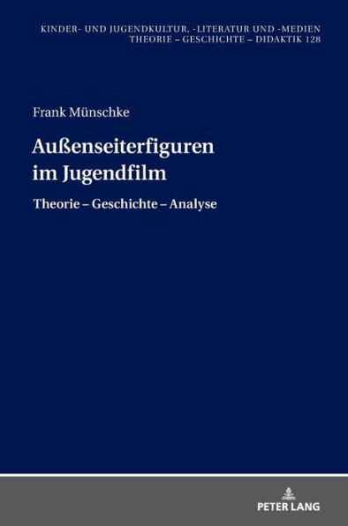 Außenseiterfiguren im Jugendfilm: Theorie - Geschichte - Analyse