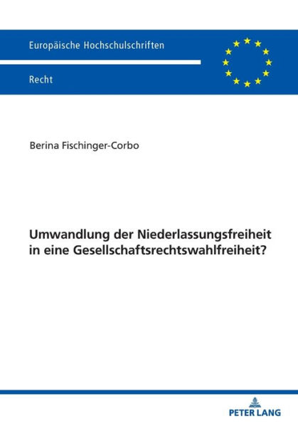 Umwandlung der Niederlassungsfreiheit in eine Gesellschaftsrechtswahlfreiheit?