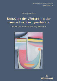 Title: Konzepte der ,Person' in der russischen Ideengeschichte: Studien zum interkulturellen Begriffstransfer, Author: Nikolaj Plotnikov