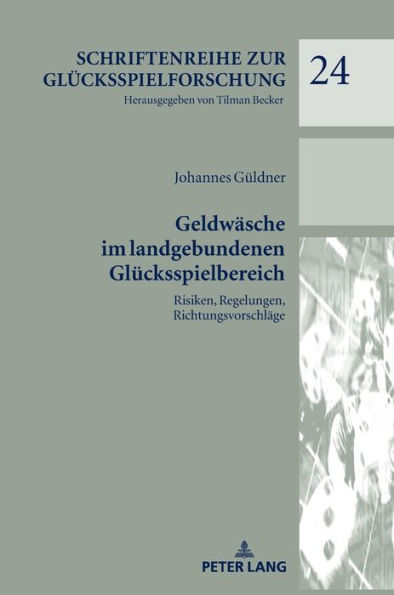 Geldwaesche im landgebundenen Gluecksspielbereich: Risiken, Regelungen, Richtungsvorschlaege