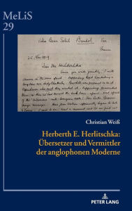 Title: Herberth E. Herlitschka: Uebersetzer und Vermittler der anglophonen Moderne, Author: Christian Weiß