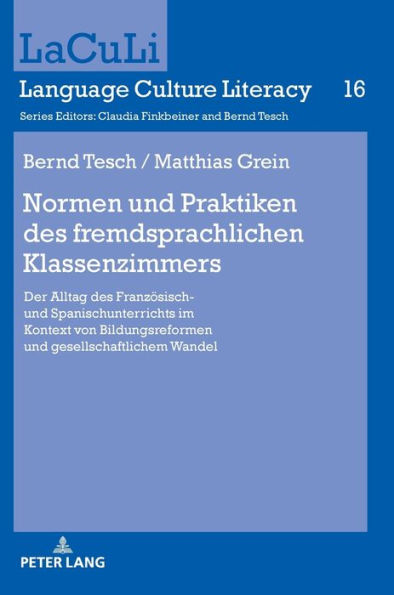 Normen und Praktiken des fremdsprachlichen Klassenzimmers: Der Alltag des Franzoesisch- und Spanischunterrichts im Kontext von Bildungsreformen und gesellschaftlichem Wandel