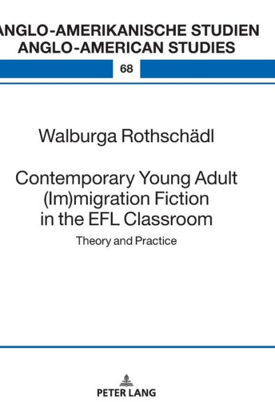 Contemporary Young Adult (Im)migration Fiction in the EFL Classroom: Theory and Practice