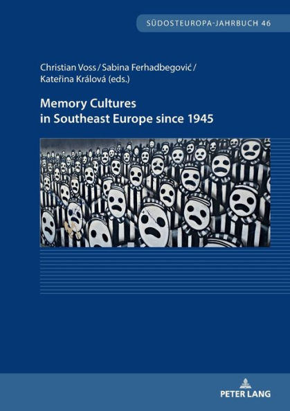 Memory Cultures in Southeast Europe since 1945: Proceedings of the International Academic Week at Tutzing, October 2021