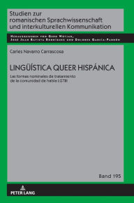 Title: Lingueística queer hispánica: Las formas nominales de tratamiento de la comunidad de habla LGTBI, Author: Carles Navarro Carrascosa